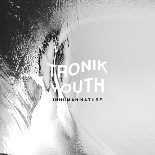 Tronik Youth - Inhuman Nature [PARA0038]